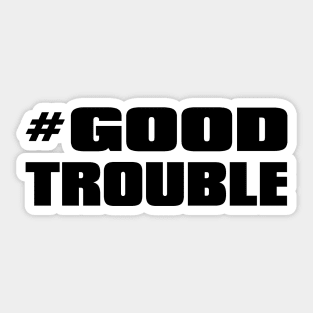 # Good Trouble Sticker